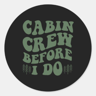 Cabin Crew Before I Do Mountain Bride Camping And  Classic Round Sticker