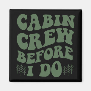 Cabin Crew Before I Do Mountain Bride Camping And Magnet
