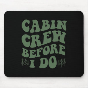 Cabin Crew Before I Do Mountain Bride Camping And Mouse Pad