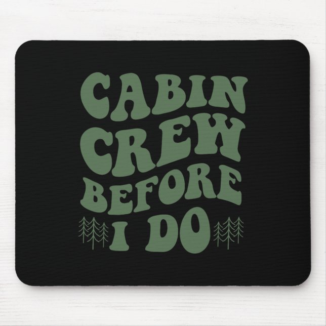 Cabin Crew Before I Do Mountain Bride Camping And  Mouse Pad (Front)