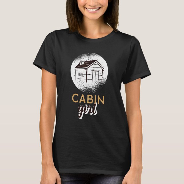 Cabin Girl Log Cabin Enthusiast Camping Love T-Shirt (Front)