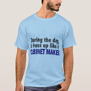 Cabinet Maker During The Day T-Shirt