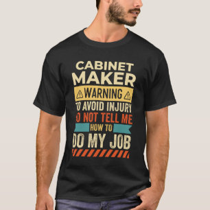 Cabinet Maker Warning T-Shirt