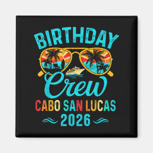Cabo san lucas birthday crew vacation 2026 family magnet