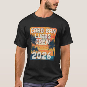 Cabo San Lucas Crew 2026 Vacation Matching Group T T-Shirt