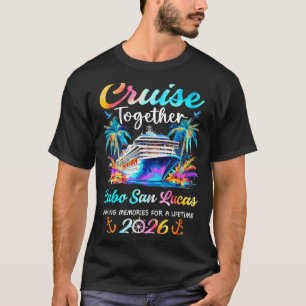 Cabo san lucas cruise 2026 family vacation cruisin T-Shirt