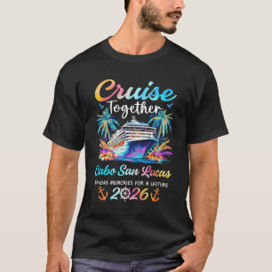 Cabo San Lucas Cruise 2026 Family Vacation Cruisin T-Shirt
