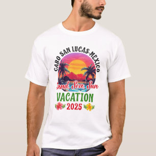 Cabo San Lucas Mexico 2025 Family Friends Vacation T-Shirt