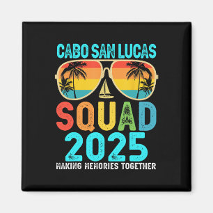 Cabo San Lucas Squad 2025 Vacation Friends Family Magnet