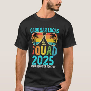 Cabo San Lucas Squad 2025 Vacation Friends Family  T-Shirt
