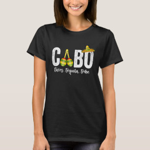 Cabo San Lucas Tacos Tequila Tribe 2021 Matchig Gr T-Shirt