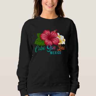 Cabo San Lucas Vacation Mexico Tropical Hibiscus F Sweatshirt