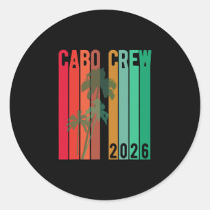 Cabo Vacation Group Design 2026 cabo Crew Mexico T Classic Round Sticker