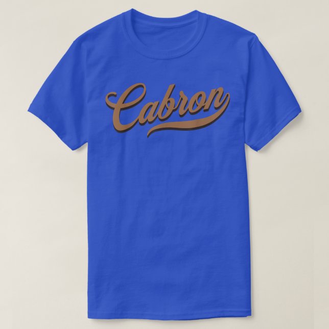 CABRON, stylish, cool and funny Spanish language  T-Shirt (Design Front)