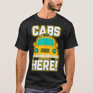 Cabs Are Here Pauly Cabs Gifts for New Jersey GTL T-Shirt