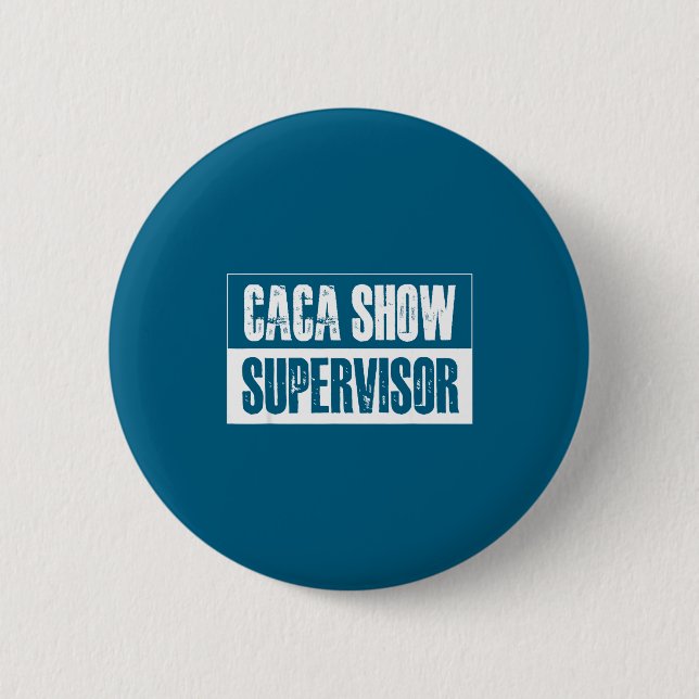 Caca Show Supervisor Funny Quotes Funny Sayings Hu 6 Cm Round Badge (Front)