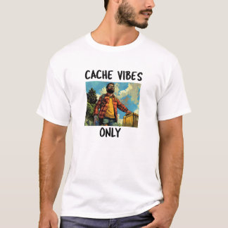 Cache Vibes Only T-Shirt