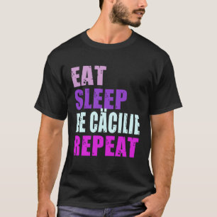 Cäcilie Eat Sleep Be Repeat Cäcilie T-Shirt