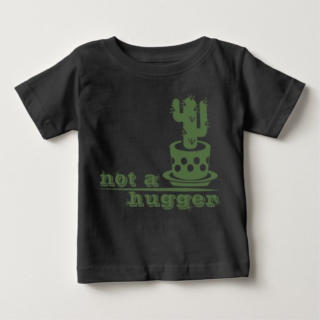 Cacti Not a hugger cactus funny saying Baby T-Shirt (Front)