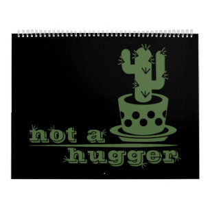 Cacti Not a hugger cactus funny saying Calendar
