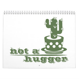 Cacti Not a hugger cactus funny saying Calendar