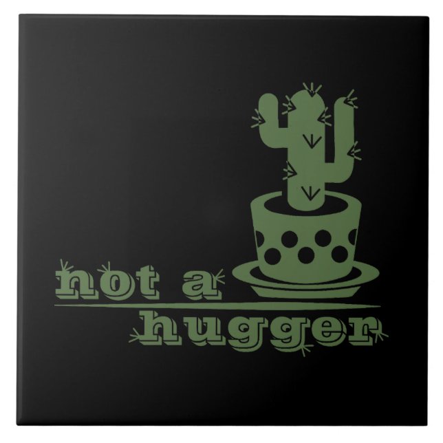Cacti Not a hugger cactus funny saying Ceramic Tile (Front)