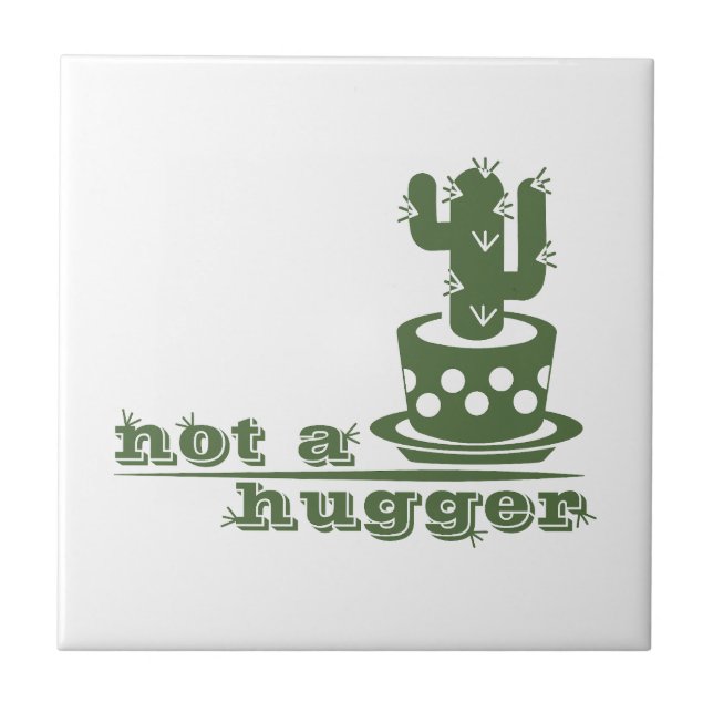 Cacti Not a hugger cactus funny saying Ceramic Tile (Front)