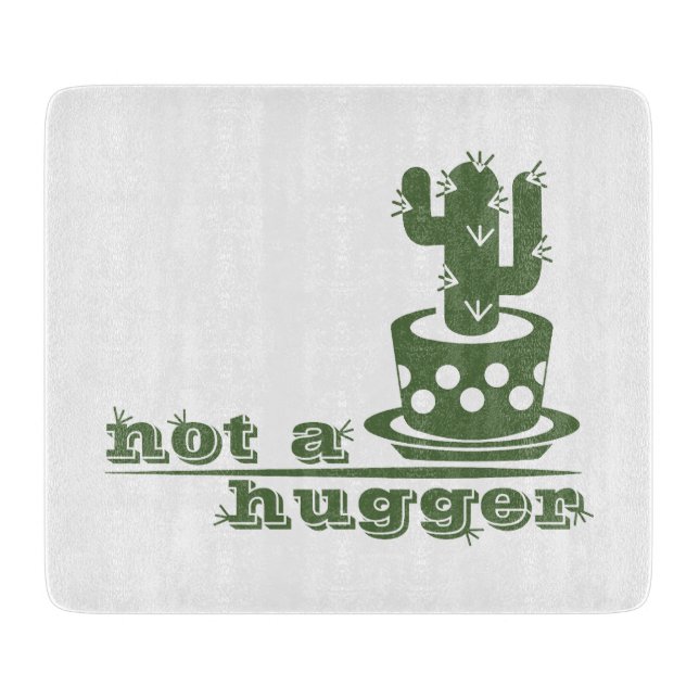 Cacti Not a hugger cactus funny saying Cutting Board (Front)