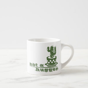 Cacti Not a hugger cactus funny saying Espresso Cup
