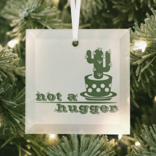 Cacti Not a hugger cactus funny saying Glass Tree Decoration