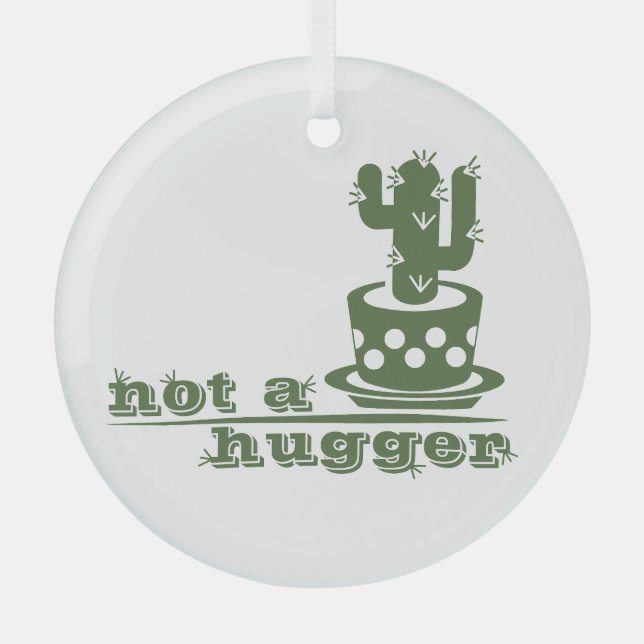 Cacti Not a hugger cactus funny saying Glass Tree Decoration (Front)