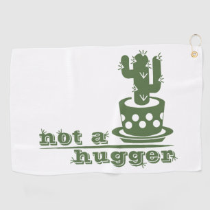 Cacti Not a hugger cactus funny saying Golf Towel