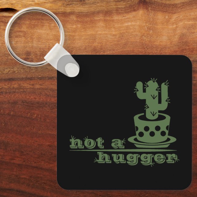 Cacti Not a hugger cactus funny saying Key Ring (Front)