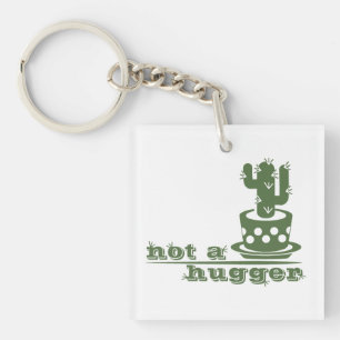Cacti Not a hugger cactus funny saying Key Ring