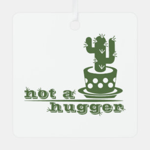 Cacti Not a hugger cactus funny saying Metal Tree Decoration