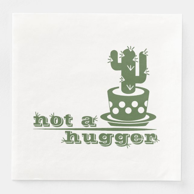 Cacti Not a hugger cactus funny saying Napkin (Front)