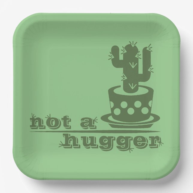 Cacti Not a hugger cactus funny saying Paper Plate (Front)