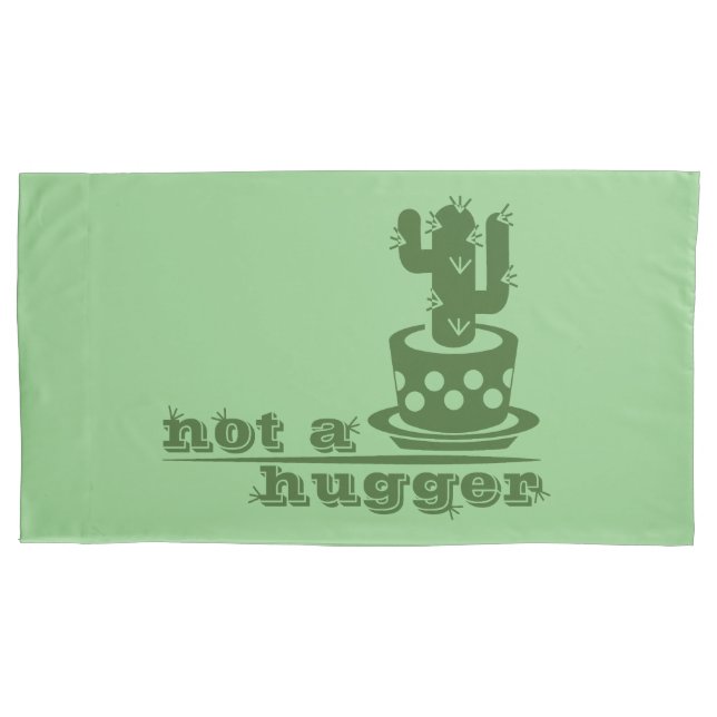 Cacti Not a hugger cactus funny saying Pillowcase (Front)