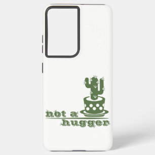 Cacti Not a hugger cactus funny saying Samsung Galaxy Case