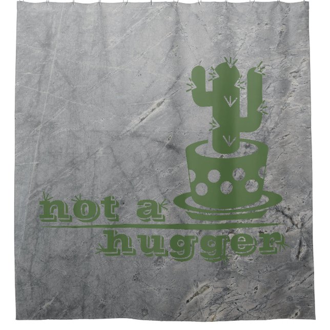 Cacti Not a hugger cactus funny saying Shower Curtain (Front)