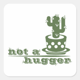 Cacti Not a hugger cactus funny saying Square Sticker
