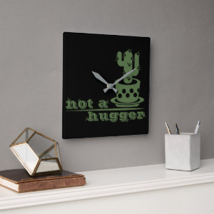 Cacti Not a hugger cactus funny saying Square Wall Clock