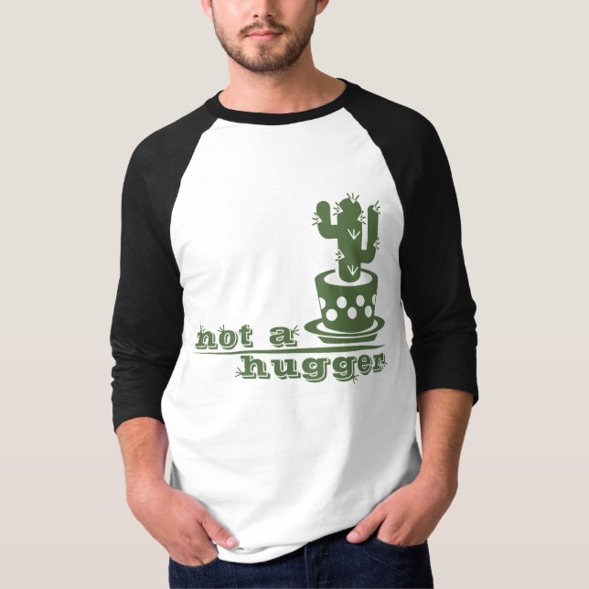 Cacti Not a hugger cactus funny saying T-Shirt (Front)