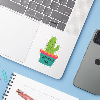 Cactus Can't Touch This Custom-Cut Vinyl Sticker