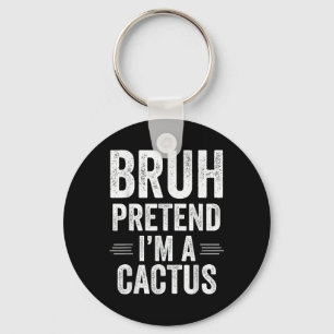 Cactus Costume Halloween Bruh Pretend Im A Cactus  Key Ring