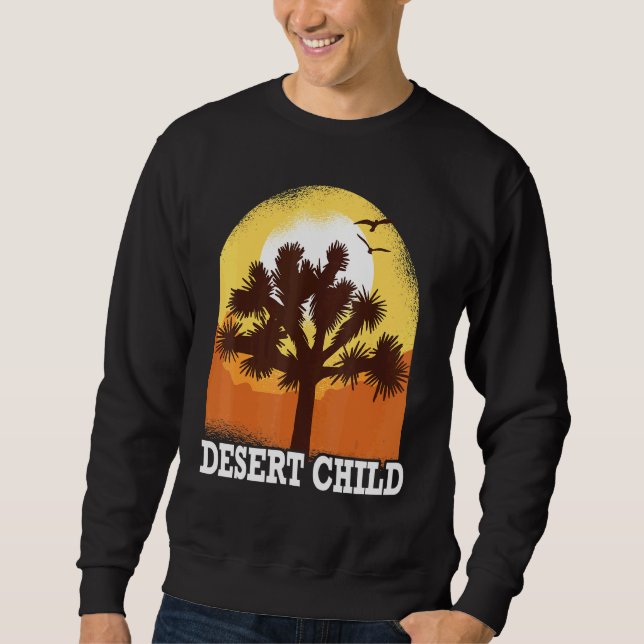 Cactus - Desert Child - Mojave - Environmentalist  Sweatshirt (Front)