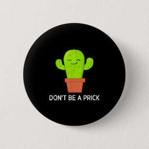 Cactus Dont Be A , Funny, Jokes, Sarcastic 6 Cm Round Badge