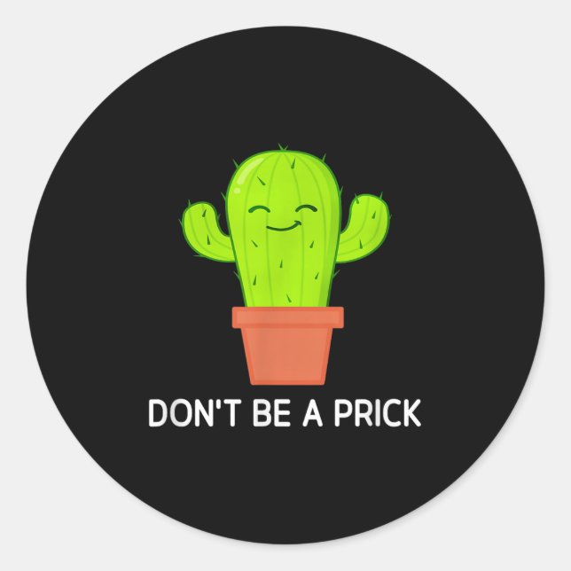 Cactus Dont Be A , Funny, Jokes, Sarcastic  Classic Round Sticker (Front)