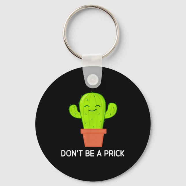 Cactus Dont Be A , Funny, Jokes, Sarcastic  Key Ring (Front)