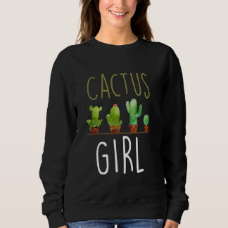 Cactus Girl Succulent Plant Lover Gift Sweatshirt